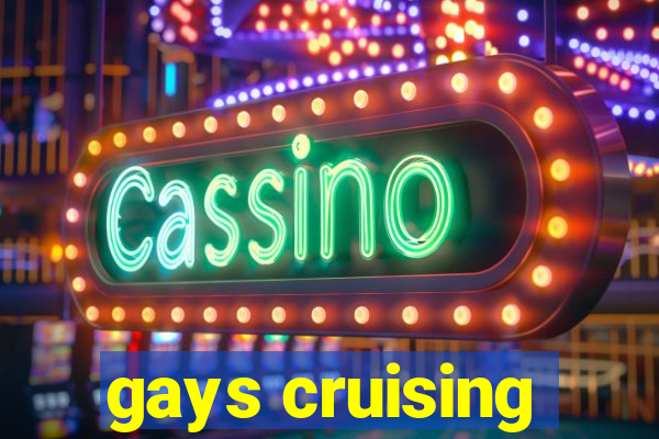 gays cruising